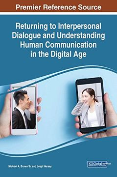 portada Returning to Interpersonal Dialogue and Understanding Human Communication in the Digital age (Advances in Human and Social Aspects of Technology) (en Inglés)