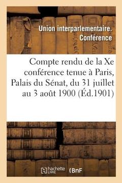 portada Compte Rendu de la Xe Conférence Tenue À Paris, Palais Du Sénat, Du 31 Juillet Au 3 Aout 1900