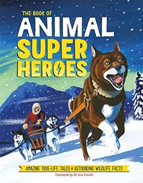 portada The Book of Animal Superheroes: Amazing True-Life Tales; Astounding Wildlife Facts 