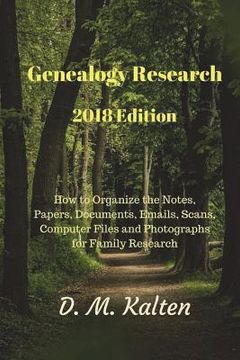 portada Genealogy Research 2018 Edition: How to Organize the Notes, Papers, Documents, Emails, Scans, Computer Files and Photographs for Family Research (en Inglés)