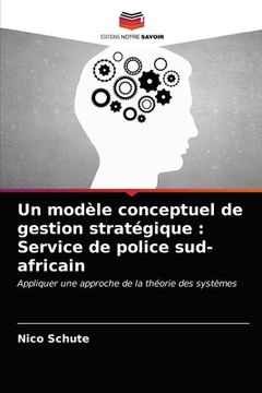 portada Un modèle conceptuel de gestion stratégique: Service de police sud-africain (in French)