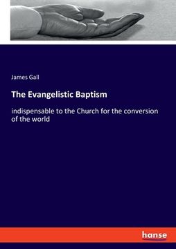 portada The Evangelistic Baptism: indispensable to the Church for the conversion of the world (en Inglés)