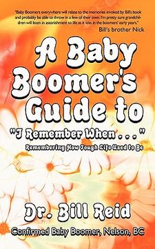 portada a baby boomer's guide to "i remember when . . . ": remembering how tough life used to be (en Inglés)