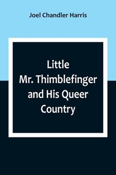 portada Little Mr. Thimblefinger and His Queer Country (en Inglés)