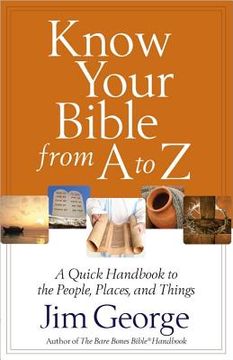 portada know your bible from a to z: a quick handbook to the people, places, and things