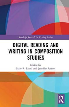 portada Digital Reading and Writing in Composition Studies (Routledge Research in Writing Studies) (in English)