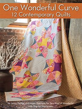 portada One Wonderful Curve: 12 Contemporary Quilts (Landauer) Step-By-Step Projects With the Quick Curve Ruler and a One-Size, One-Curve Block; For Both Beginners & Advanced Quilters 
