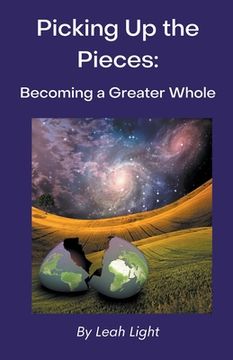 portada Picking Up the Pieces: Becoming a Greater Whole (en Inglés)