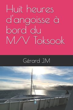 portada Huit heures d'angoisse à bord du M/V Toksook (en Francés)