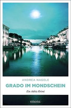 portada Grado im Mondschein: Ein Adria Krimi (Commissaria Degrassi) (en Alemán)