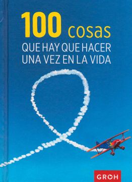 portada 100 Cosas que hay que Hacer una vez en la Vida (in Spanish)