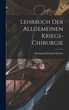 portada Lehrbuch der allgemeinen Kriegs-Chirurgie (en Alemán)