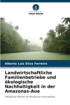 portada Landwirtschaftliche Familienbetriebe und ökologische Nachhaltigkeit in der Amazonas-Aue (in German)