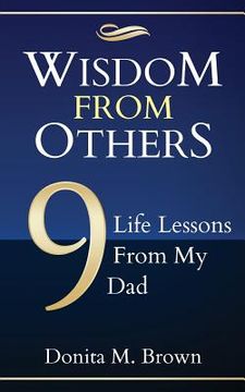 portada Wisdom From Others: 9 Life Lessons From My Dad
