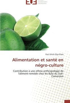 portada Alimentation et santé en négro-culture: Contribution à une ethno-anthropologie de l'aliment-remède chez les Bulu du Sud-Cameroun