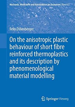 portada On the Anisotropic Plastic Behaviour of Short Fibre Reinforced Thermoplastics and its Description by Phenomenological Material Modelling (Mechanik, Werkstoffe und Konstruktion im Bauwesen) (in English)