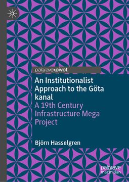 portada An Institutional Approach to the Göta Kanal: A Nineteenth-Century Infrastructure Mega-Project