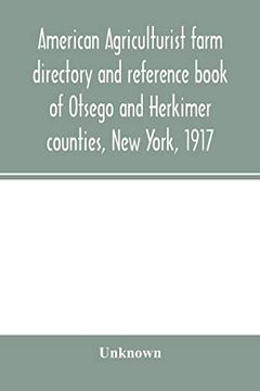 portada American Agriculturist Farm Directory and Reference Book of Otsego and Herkimer Counties; New York; 1917; A Rural Directory and Reference Book Including a Road map of Otsego and Herkimer Counties 
