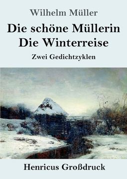 portada Die schöne Müllerin / Die Winterreise (Großdruck): Zwei Gedichtzyklen (en Alemán)