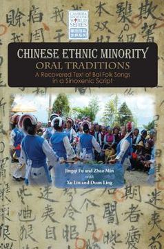 portada Chinese Ethnic Minority Oral Traditions: A Recovered Text of Bai Folk Songs in a Sinoxenic Script (in English)