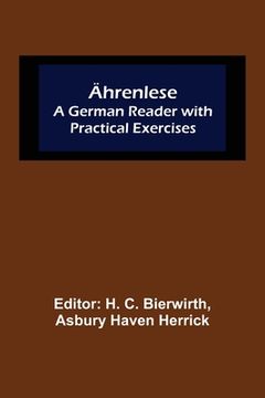 portada Ährenlese: A German Reader with Practical Exercises (en Alemán)