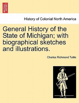 portada general history of the state of michigan; with biographical sketches and illustrations. (en Inglés)
