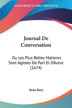 portada Journal De Conversation: Ou Les Plus Belles Matieres Sont Agitees De Part Et D'Autre (1674) (en Francés)