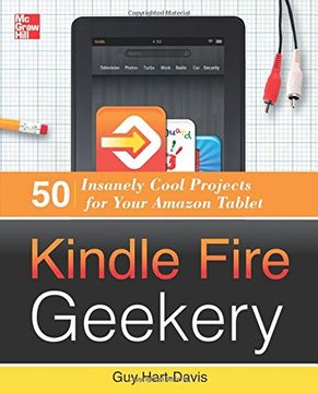 portada Kindle Fire Geekery: 50 Insanely Cool Projects for Your Amazon Tablet (in English)