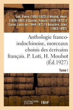portada Anthologie Franco-Indochinoise, Morceaux Choisis Des Écrivains Français. Tome I