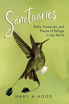 portada Sanctuaries: Parks, Preserves, and Places of Refuge in the World (en Inglés)