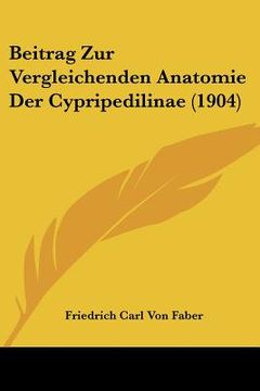 portada Beitrag Zur Vergleichenden Anatomie Der Cypripedilinae (1904) (en Alemán)