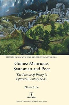portada Gómez Manrique, Statesman and Poet: The Practice of Poetry in Fifteenth-Century Spain: 31 (Studies in Hispanic and Lusophone Cultures) (en Inglés)
