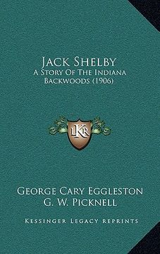 portada jack shelby: a story of the indiana backwoods (1906) (en Inglés)