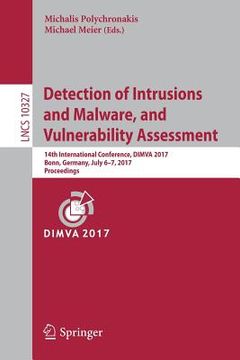 portada Detection of Intrusions and Malware, and Vulnerability Assessment: 14th International Conference, Dimva 2017, Bonn, Germany, July 6-7, 2017, Proceedin (en Inglés)