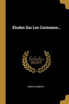 portada Études Sur Les Coutumes... (en Francés)