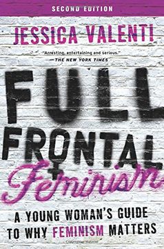 portada Full Frontal Feminism: A Young Woman's Guide to why Feminism Matters (en Inglés)