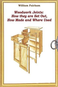 portada Woodwork Joints: How they are Set Out, How Made and Where Used (en Inglés)
