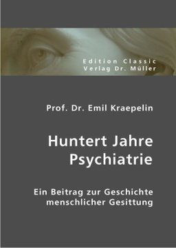 portada Huntert Jahre Psychiatrie: Ein Beitrag zur Geschichte menschlicher Gesittung