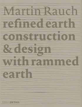 portada Martin Rauch: Refined Earth: Construction & Design of Rammed Earth 