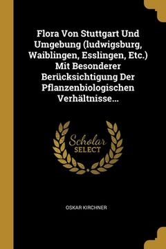 portada Flora Von Stuttgart Und Umgebung (ludwigsburg, Waiblingen, Esslingen, Etc.) Mit Besonderer Berücksichtigung Der Pflanzenbiologischen Verhältnisse... (en Alemán)