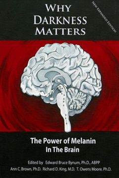portada WHY DARKNESS MATTERS: (New and Improved): The Power of Melanin in the Brain (en Inglés)