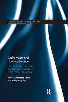 portada Order Wars and Floating Balance: How the Rising Powers are Reshaping our Worldview in the Twenty-First Century (Routledge Advances in International Relations and Global Politics) (en Inglés)