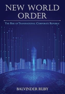 portada New World Order - The Rise of Transnational Corporate Republic (en Inglés)