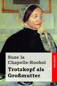 portada Trotzkopf als Großmutter (en Alemán)