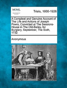 portada a compleat and genuine account of the life and actions of joseph powis, convicted at the sessions-house in the old-bailey, for burglary, september, (in English)