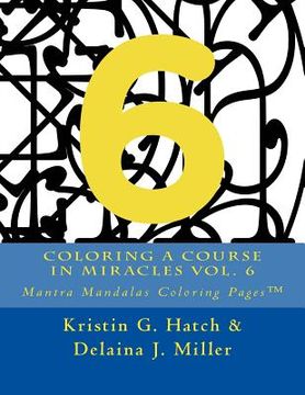 portada Coloring A Course in Miracles Vol. 6: Mantra Mandalas Coloring Pages(TM) (en Inglés)