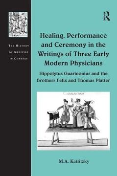 portada healing, performance and ceremony in the writings of three early modern physicians (en Inglés)