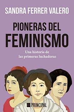 portada Pioneras del Feminismo: Una Historia de las Primeras Mujeres Luchadoras