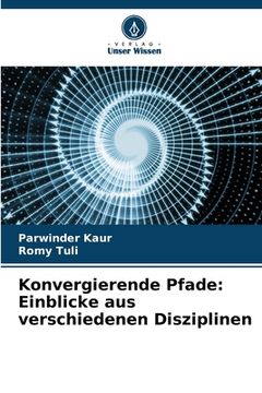 portada Konvergierende Pfade: Einblicke aus verschiedenen Disziplinen (in German)