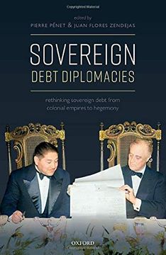 portada Sovereign Debt Diplomacies: Rethinking Sovereign Debt From Colonial Empires to Hegemony (en Inglés)